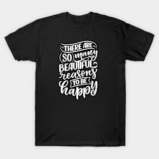 Christian Quote There are so many beautiful reasons to be happy. T-Shirt